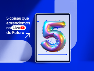 5 coisas que aprendemos na live do futuro